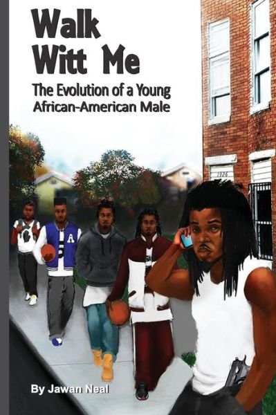 Cover for Jawan Neal · Walk Witt Me: the Evolution of a Young African-american Male (Pocketbok) (2014)
