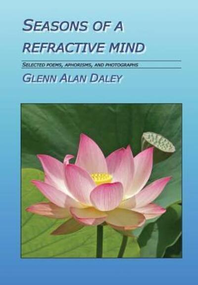 Cover for Glenn Alan Daley · Seasons of a Refractive Mind (Hardcover Book) (2016)