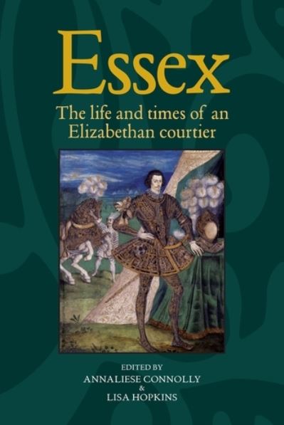 Cover for Annaliese Connolly · Essex: The Cultural Impact of an Elizabethan Courtier (Hardcover Book) (2013)