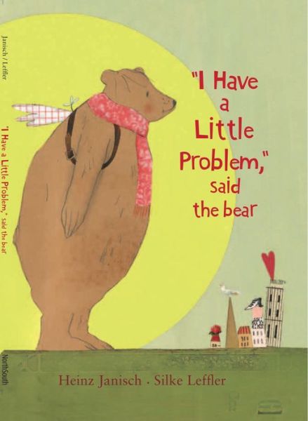 Cover for Heinz Janisch · I Have a Little Problem, Said the Bear (Paperback Book) (2012)