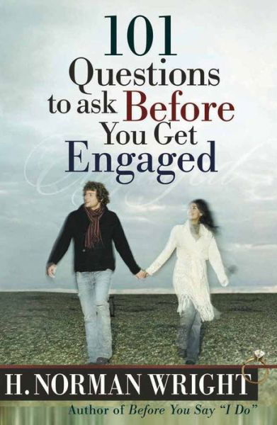 101 Questions to Ask Before You Get Engaged - H. Norman Wright - Books - Harvest House Publishers,U.S. - 9780736913942 - June 1, 2004