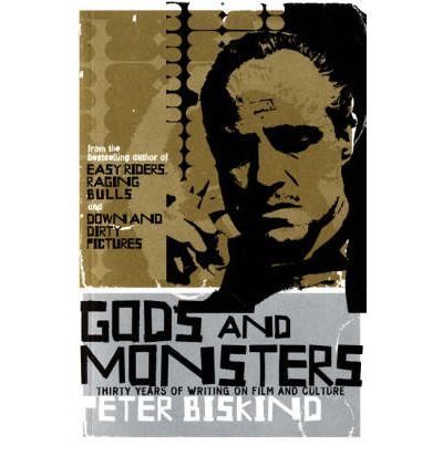 Gods and Monsters: Thirty Years of Writing on Film and Culture - Peter Biskind - Książki - Bloomsbury Publishing PLC - 9780747580942 - 4 kwietnia 2005