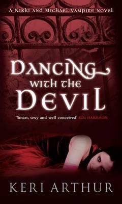 Dancing With The Devil: Number 1 in series - Nikki and Michael - Keri Arthur - Libros - Little, Brown Book Group - 9780749908942 - 6 de noviembre de 2008