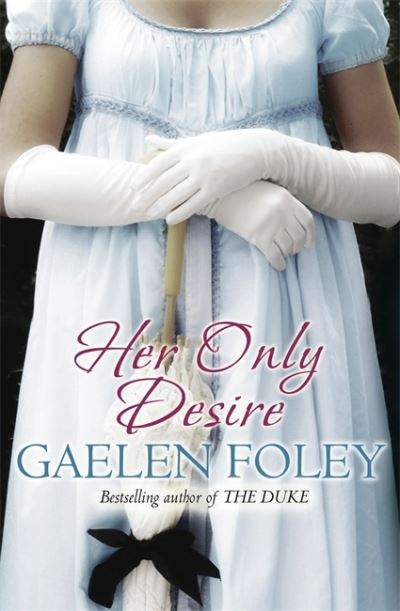 Cover for Gaelen Foley · Her Only Desire: Number 1 in series - Spice Trilogy (Paperback Book) (2007)