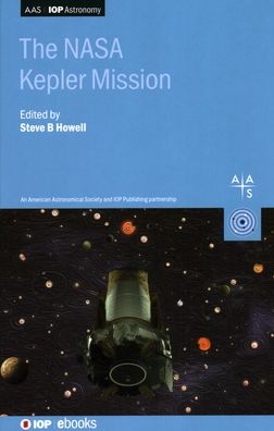 The NASA Kepler Mission - AAS-IOP Astronomy - Steve B Howell - Books - Institute of Physics Publishing - 9780750322942 - September 15, 2020