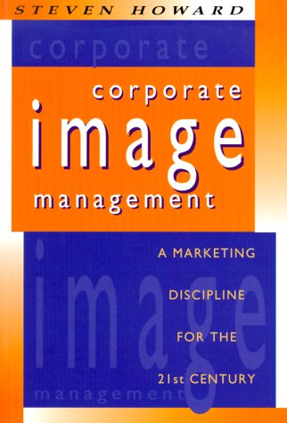 Cover for Steven Howard · Corporate Image Management: a Marketing Discipline for the 21st Century (Paperback Book) (1999)