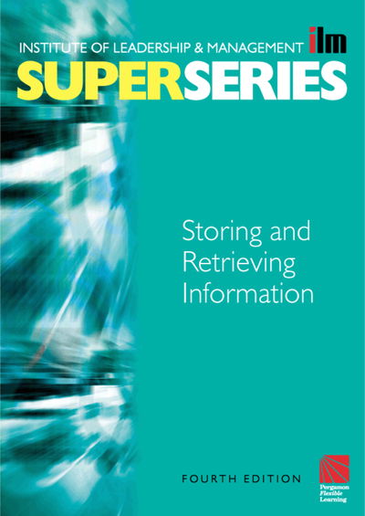 Cover for Institute of Leadership &amp; Management (ILM) · Storing and Retrieving Information Super Series, Fourth Edition (ILM Super Series) (Paperback Book) (2003)