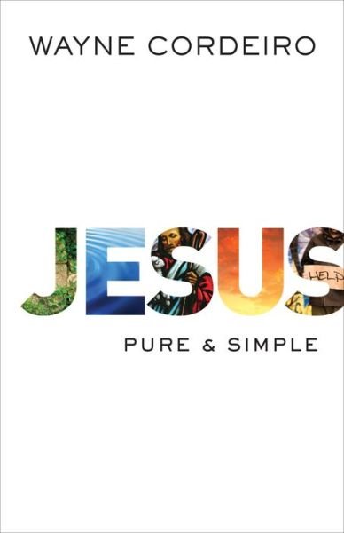 Jesus – Pure and Simple - Wayne Cordeiro - Książki - Baker Publishing Group - 9780764211942 - 4 lutego 2014