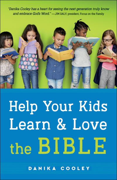 Help Your Kids Learn and Love the Bible - Danika Cooley - Books - Baker Publishing Group - 9780764237942 - July 20, 2021