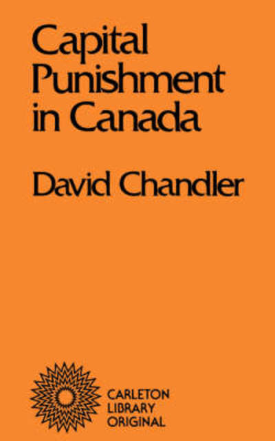 Cover for David Chandler · Capital Punishment in Canada - Carleton Library Series (Paperback Book) (1976)