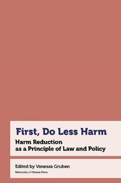 Cover for First, Do Less Harm: Harm Reduction as a Principle of Law and Policy (Innbunden bok) (2025)