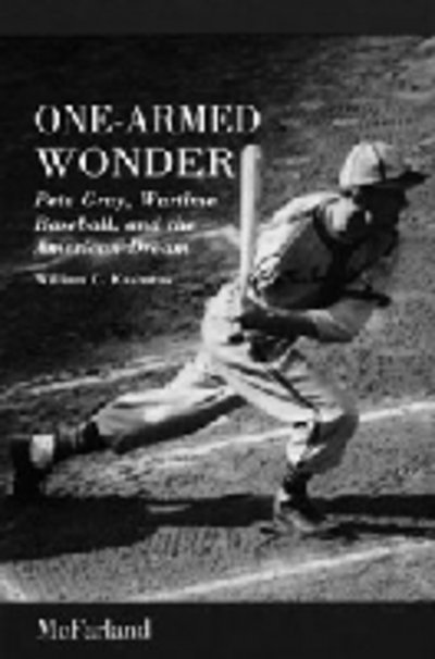 Cover for William C. Kashatus · One-Armed Wonder: Pete Gray, Wartime Baseball, and the American Dream (Paperback Book) (1995)