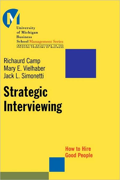 Cover for Camp, Richaurd (Eastern Michigan University) · Strategic Interviewing: How to Hire Good People - J-B-UMBS Series (Hardcover Book) (2001)