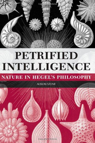 Cover for Alison Stone · Petrified Intelligence: Nature in Hegel's Philosophy (Suny Series in Hegelian Studies) (Paperback Book) (2004)