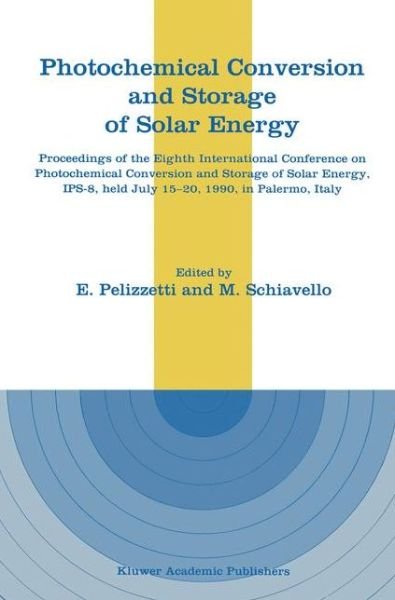 Cover for Ezio Pelizzetti · Photochemical Conversion and Storage of Solar Energy: Proceedings (Inbunden Bok) (1991)