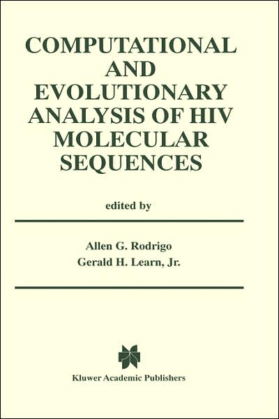 Computational and Evolutionary Analysis of HIV Molecular Sequences - Allen G Rodrigo - Books - Springer - 9780792379942 - October 31, 2000