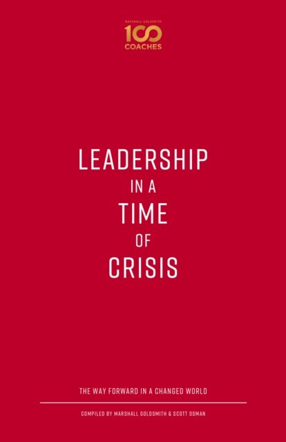Cover for Marshall Goldsmith · Leadership in a Time of Crisis: The Way Forward in a Changed World - 100 Coaches (Taschenbuch) (2020)