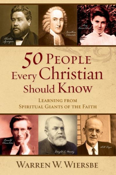 Cover for Warren W. Wiersbe · 50 People Every Christian Should Know – Learning from Spiritual Giants of the Faith (Paperback Book) (2009)