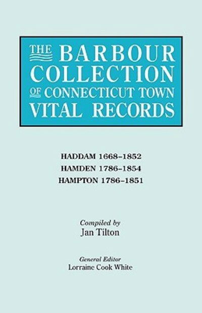 Cover for Lorraine Cook White · The Barbour Collection of Connecticut Town Vital Records. Volume 17: Haddam 1668-1852, Hamden 1786-1854, Hampton 1786-1851 (Paperback Book) (2010)