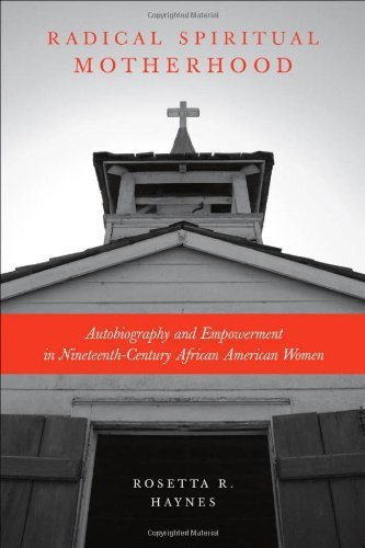 Cover for Rosetta R. Haynes · Radical Spiritual Motherhood: Autobiography and Empowerment in Nineteenth-Century African American Women (Gebundenes Buch) (2011)