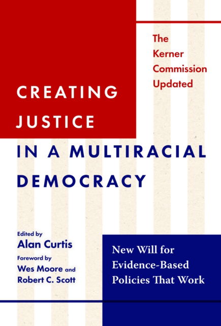 Cover for Alan Curtis · Creating Justice in a Multiracial Democracy: New Will for Evidence-Based Policies That Work (Paperback Book) (2024)