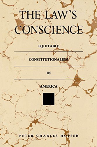 Cover for Peter Charles Hoffer · The Law's Conscience: Equitable Constitutionalism in America (Thornton H. Brooks Series in American Law &amp; Society) (Pocketbok) (1990)