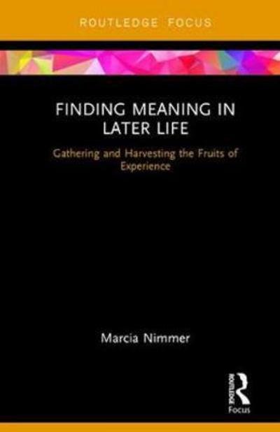 Cover for Nimmer, Marcia (Wright Institute, USA) · Finding Meaning in Later Life: Gathering and Harvesting the Fruits of Women’s Experience (Innbunden bok) (2018)