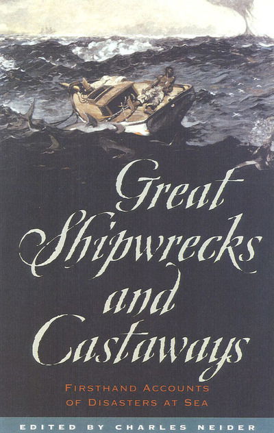 Great Shipwrecks and Castaways: Firsthand Accounts of Disasters at Sea - Charles Neider - Książki - Cooper Square Publishers Inc.,U.S. - 9780815410942 - 1 sierpnia 2000