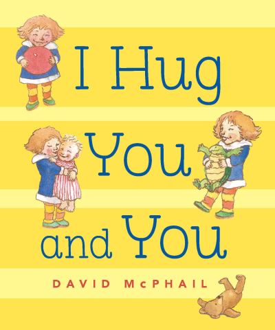 Cover for David McPhail · I Hug You and You (Board book) (2018)