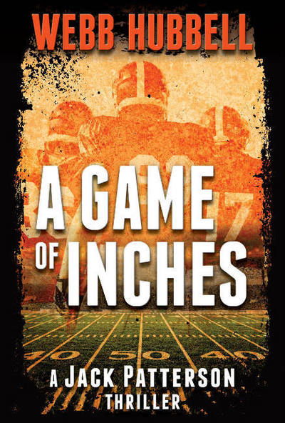 Cover for Webb Hubbell · A Game of Inches: A Jack Patterson Thriller - A Jack Patterson Thriller (Hardcover Book) (2016)