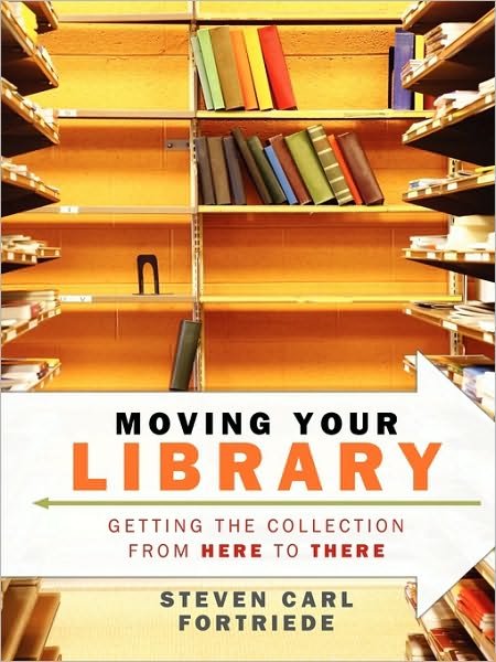 Cover for Steven Carl Fortriede · Moving Your Library: Getting the Collection from Here to There (Paperback Book) (2009)