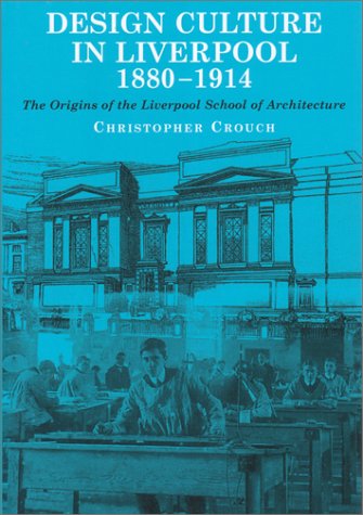 Cover for Christopher Crouch · Design Culture in Liverpool 1888-1914: the Origins of the Liverpool School of Architecture (Paperback Book) (2001)