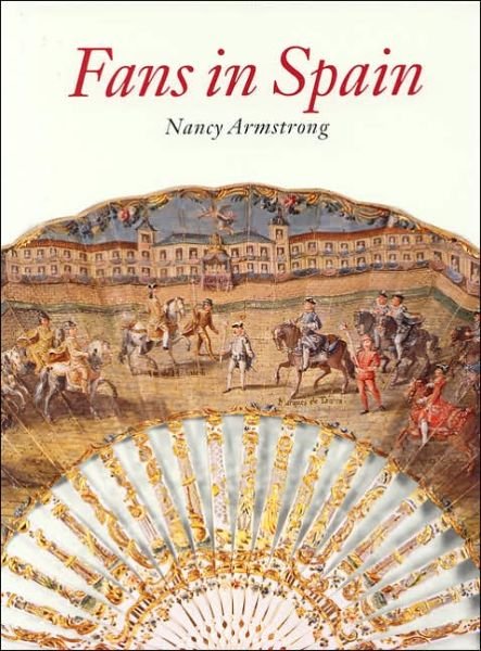 Fans in Spain - Armstrong Nancy - Libros - Philip Wilson Publishers Ltd - 9780856675942 - 28 de mayo de 2004