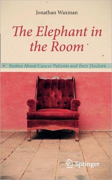Cover for Jonathan Waxman · The Elephant in the Room: Stories About Cancer Patients and their Doctors (Pocketbok) (2011)