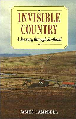 Invisible Country: A Journey Through Scotland - James Campbell - Books - New Amsterdam Books - 9780941533942 - April 21, 1998