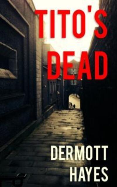 Cover for Hayes Dermott · Tito's Dead (Paperback Book) (2014)