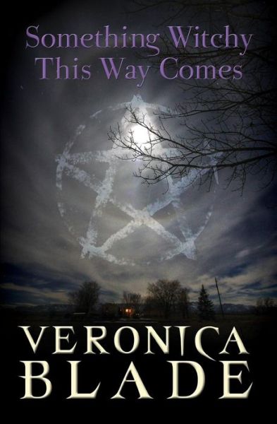 Cover for Veronica Blade · Something Witchy This Way Comes: Something Witchy, Book One (Paperback Book) [1st edition] (2011)