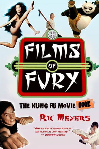 Films of Fury: the Kung Fu Movie Book - Ric Meyers - Bøger - Emery Books - 9780979998942 - 22. marts 2011