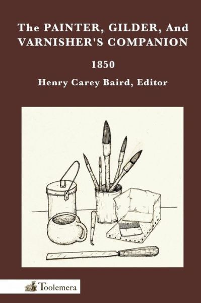 Cover for Henry Carey Baird · The Painter, Gilder, and Varnisher's Companion (Paperback Book) (2010)