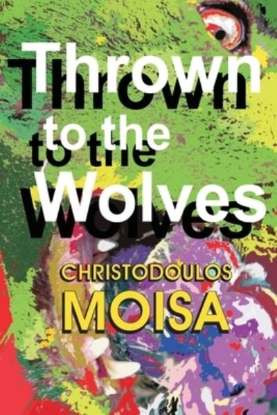 Cover for Christodoulos Moisa · Thrown To The Wolves (Wolf Trilogy) - Wolf Trilog6y (Gebundenes Buch) (1995)