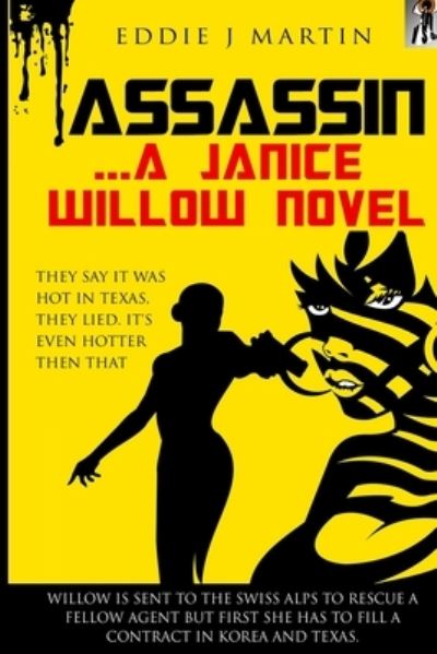 Cover for Eddie J Martin · Assassin... A Janice Willow novel : They say it was hot in Texas, they lied. It's even hotter than that. (Pocketbok) (2015)