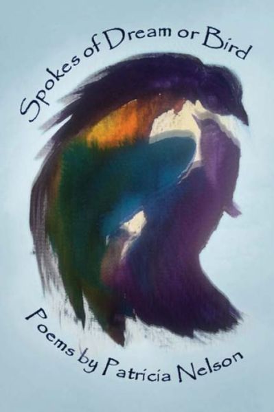 Cover for Patricia Nelson · Spokes of Dream or Bird (Paperback Book) (2017)