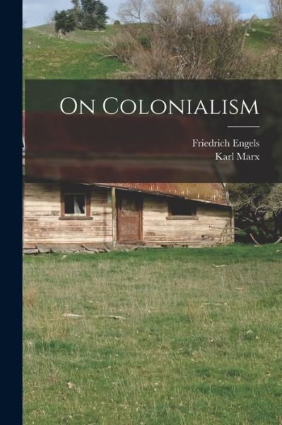 On Colonialism - Karl Marx - Livros - Creative Media Partners, LLC - 9781015556942 - 26 de outubro de 2022