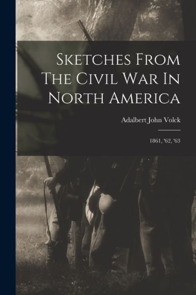 Cover for Adalbert John Volck · Sketches from the Civil War in North America (Bog) (2022)