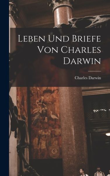 Cover for Charles Darwin · Leben und Briefe Von Charles Darwin (Book) (2022)