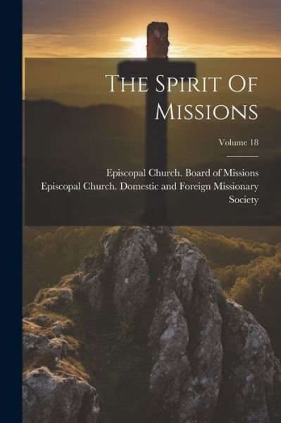 Cover for Episcopal Church Board of Missions · Spirit of Missions; Volume 18 (Book) (2023)