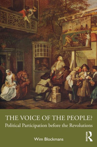 Cover for Blockmans, Wim (Leiden University, the Netherlands) · The Voice of the People?: Political Participation before the Revolutions (Paperback Book) (2024)