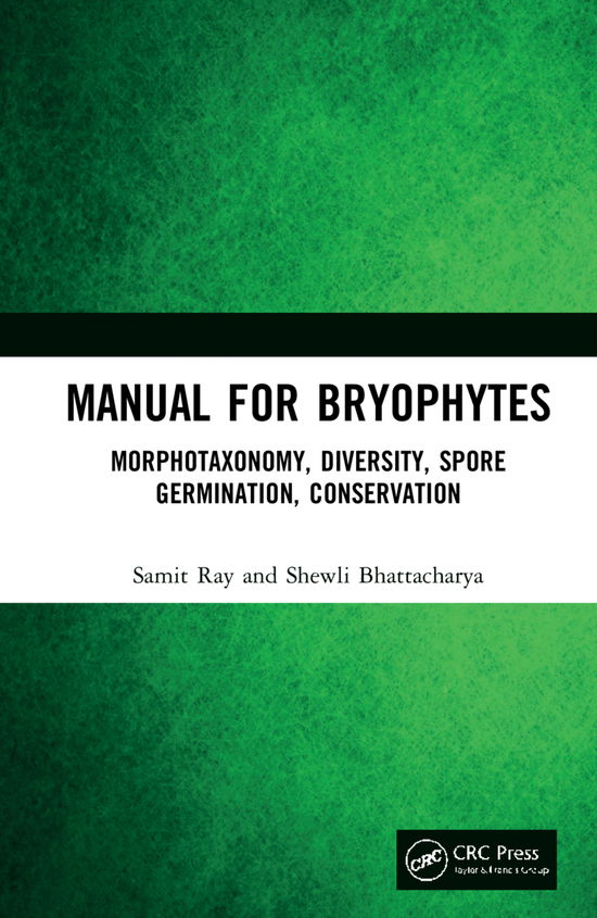 Cover for Samit Ray · Manual for Bryophytes: Morphotaxonomy, Diversity, Spore Germination, Conservation (Hardcover Book) (2021)