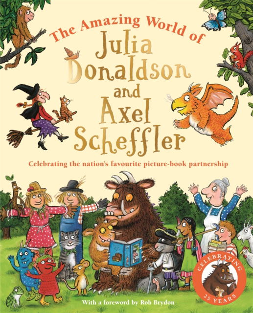 Cover for Amanda Li · The Amazing World of Julia Donaldson and Axel Scheffler: Discover the wonderful worlds behind the nation's favourite picture-book partnership (Hardcover Book) (2024)