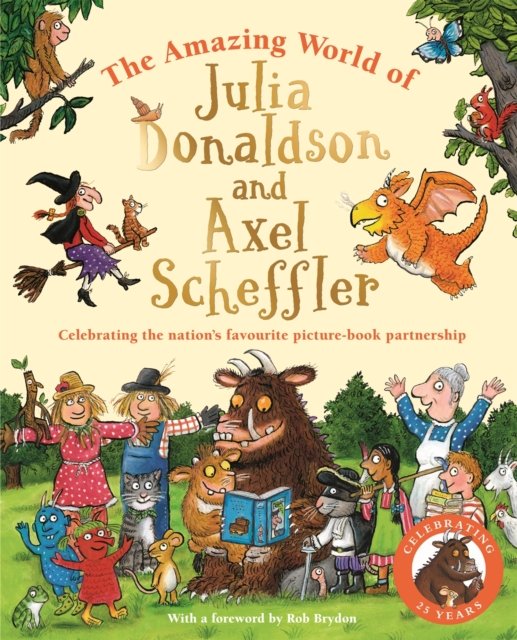 Cover for Julia Donaldson · The Amazing World of Julia Donaldson and Axel Scheffler (Hardcover bog) (2024)